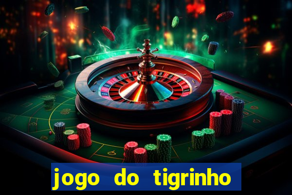 jogo do tigrinho gratis online