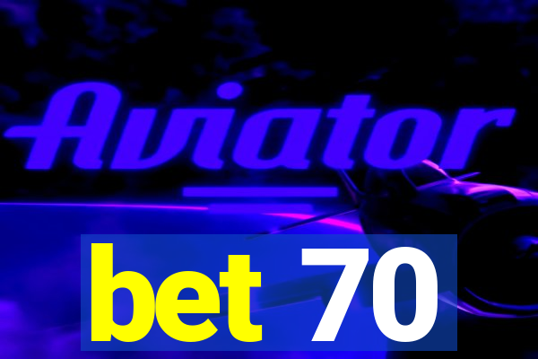 bet 70