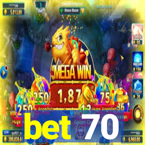 bet 70