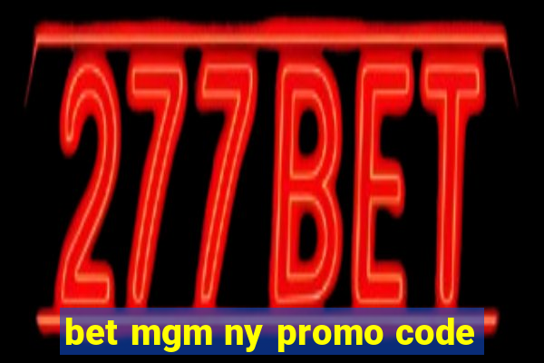 bet mgm ny promo code