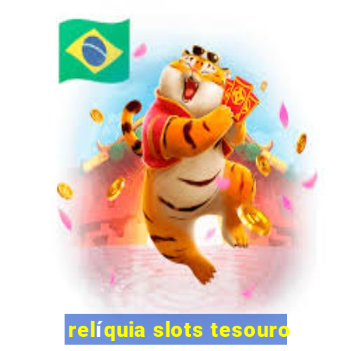 relíquia slots tesouro