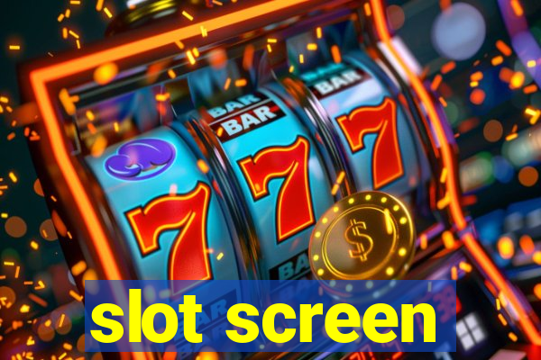 slot screen