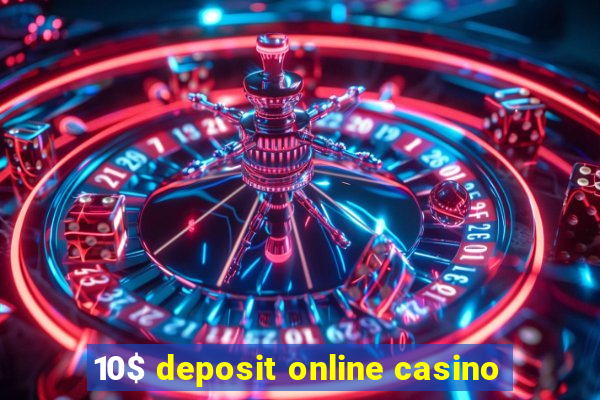 10$ deposit online casino