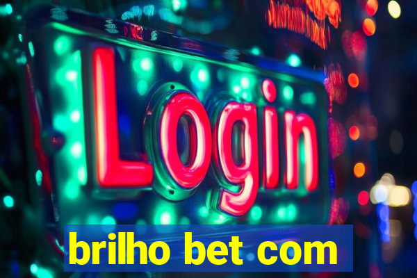 brilho bet com