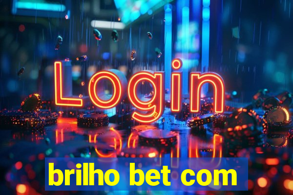 brilho bet com