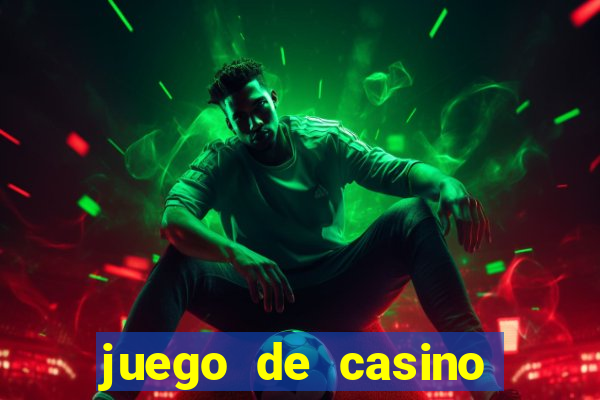 juego de casino para ganar dinero