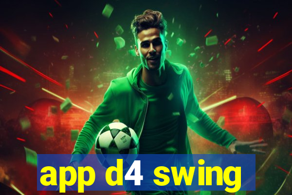 app d4 swing