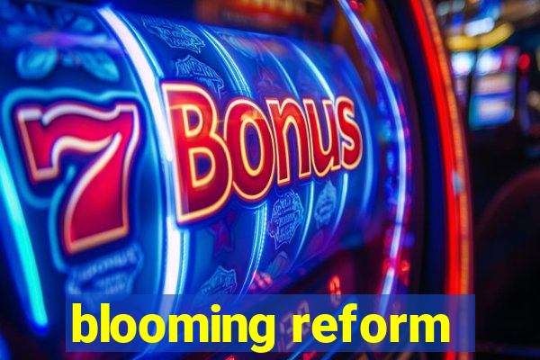 blooming reform