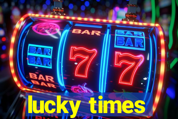 lucky times