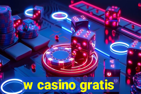 w casino gratis