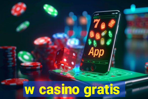 w casino gratis