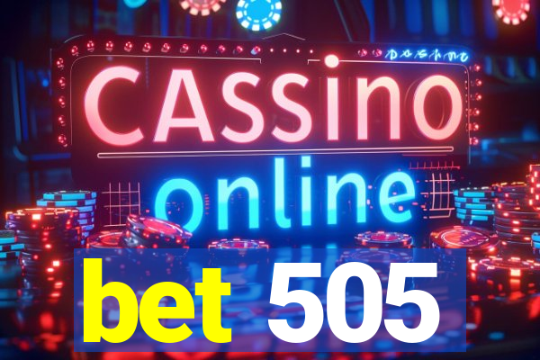 bet 505