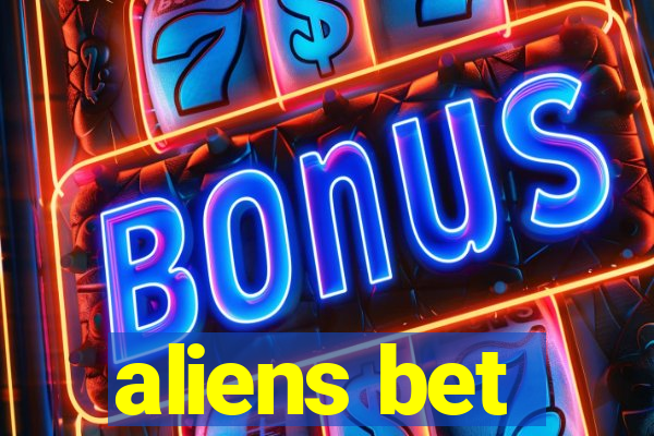 aliens bet