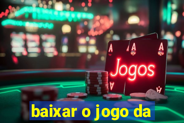 baixar o jogo da