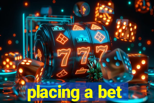 placing a bet