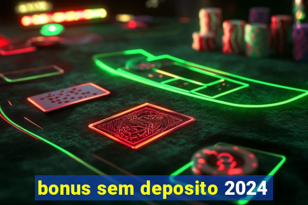 bonus sem deposito 2024