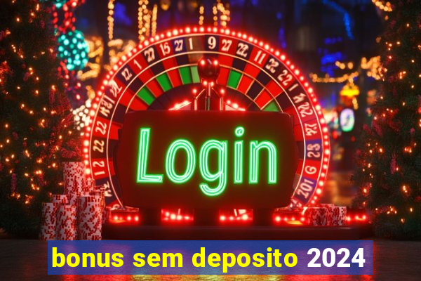 bonus sem deposito 2024