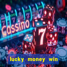 lucky money win real money