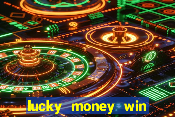 lucky money win real money