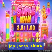 jon jones altura 茅 peso