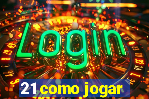 21 como jogar