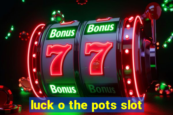 luck o the pots slot