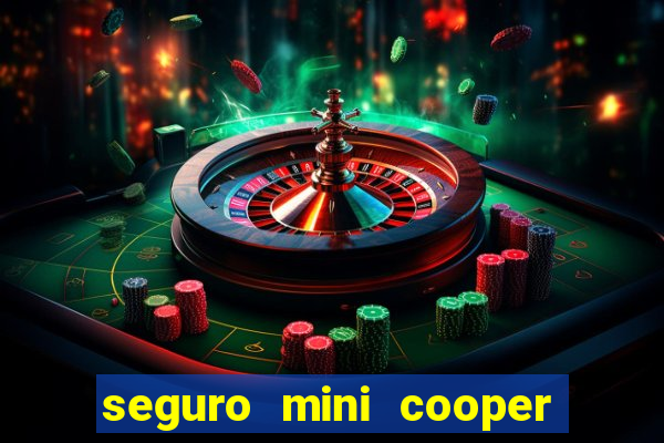 seguro mini cooper 茅 caro