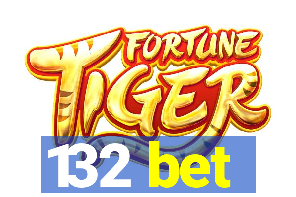 132 bet