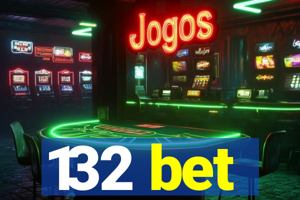 132 bet