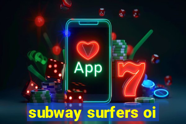 subway surfers oi