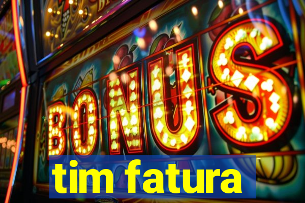 tim fatura