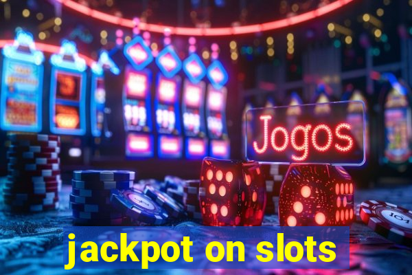 jackpot on slots