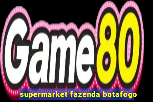 supermarket fazenda botafogo