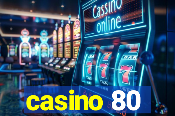 casino 80