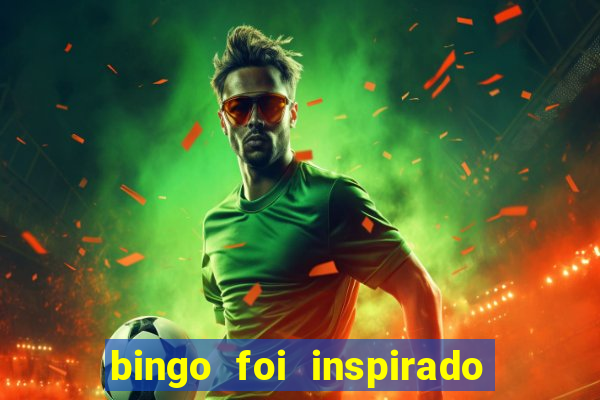 bingo foi inspirado em quem