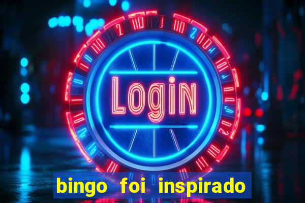 bingo foi inspirado em quem