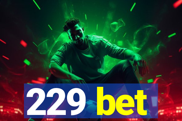 229 bet