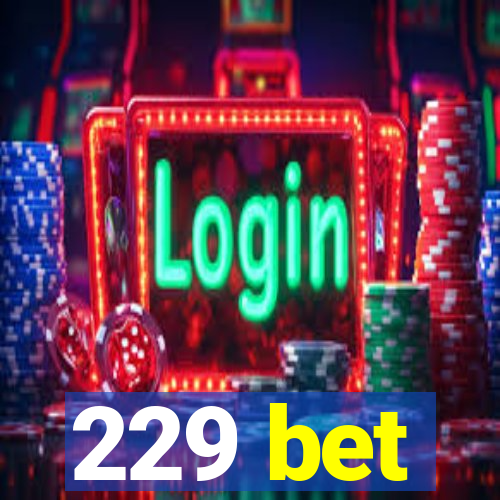 229 bet