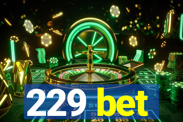 229 bet