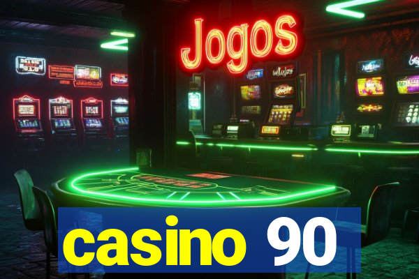 casino 90