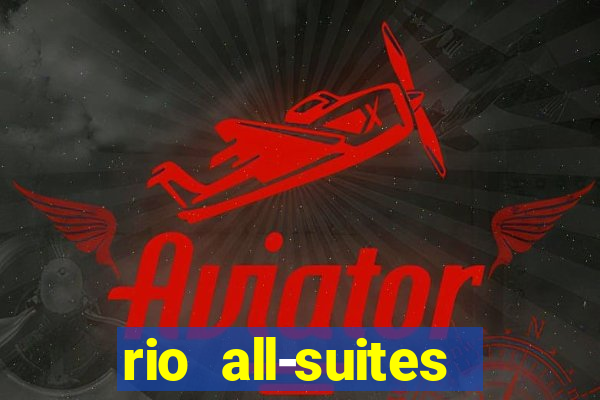 rio all-suites hotel and casino