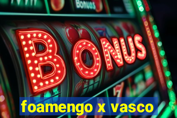 foamengo x vasco