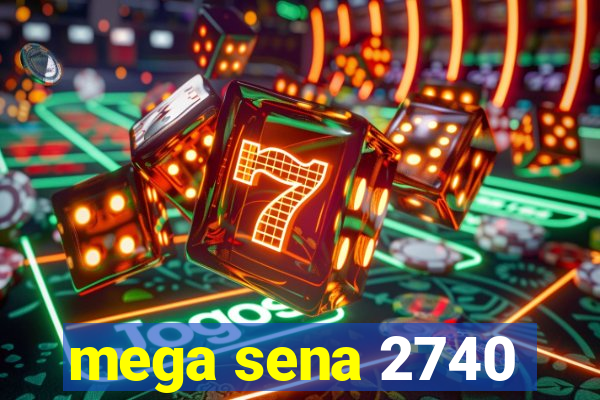 mega sena 2740