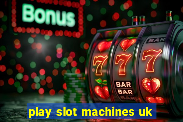 play slot machines uk