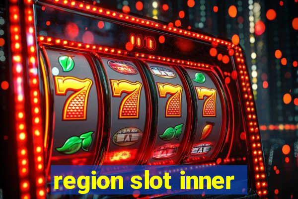 region slot inner