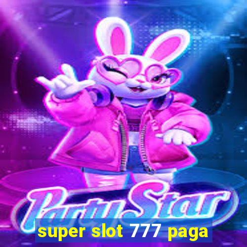 super slot 777 paga