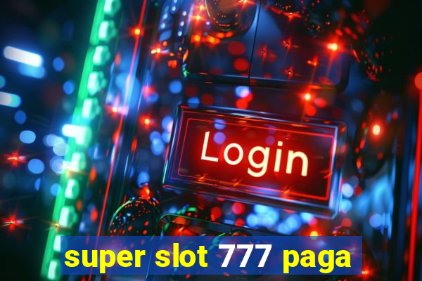 super slot 777 paga