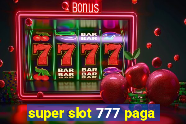 super slot 777 paga