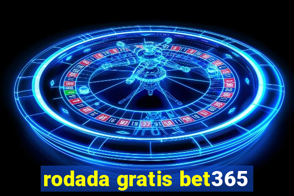 rodada gratis bet365