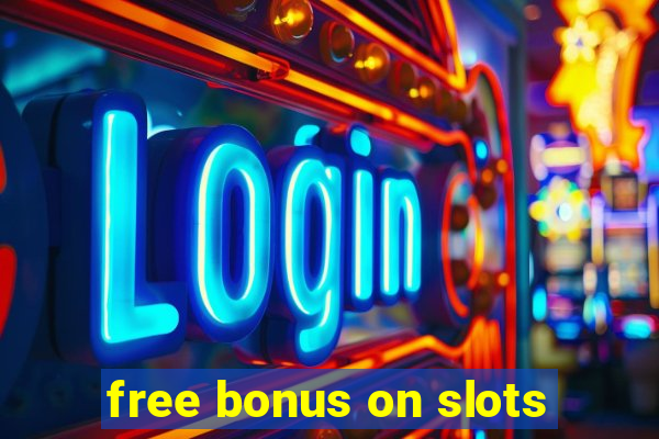 free bonus on slots